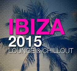 Descarca gratuit albumul Ibiza (2015) Lounge & Chillout [ORIGINAL ALBUM]