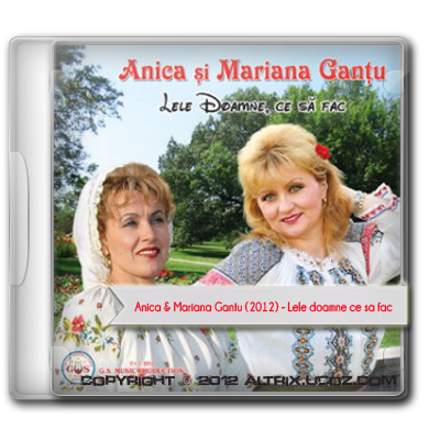 coperta Anica si Mariana Gantu - Lele Doamne ce sa fac