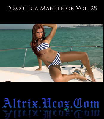 Descarca album Discoteca Manelelor Vol. 28 2012