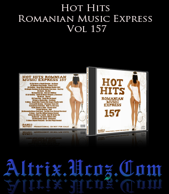 Descarca Album Muzica - Hot Hits Romanian Music Express Vol 157.2012 